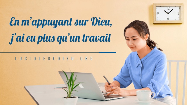 En m’appuyant sur Dieu, j‘ai eu plus qu‘un travail