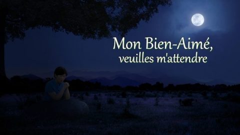 Mon Bien-Aimé, veuilles m'attendre