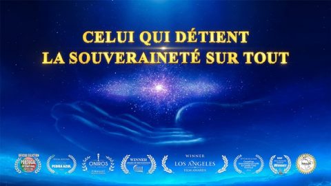 Documentaire chrétien en français « Celui qui détient la souveraineté sur tout »