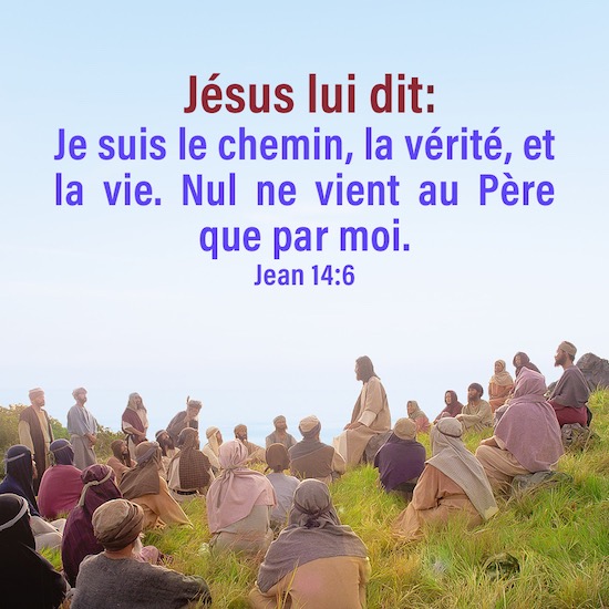 Jésus lui dit: Je suis le chemin, la vérité, et la vie