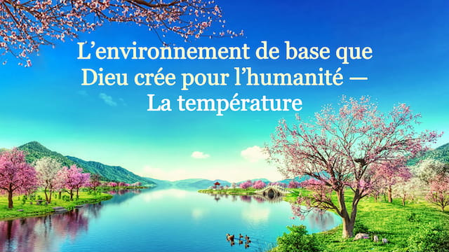 L’environnement de base que Dieu crée pour l’humanité — La température