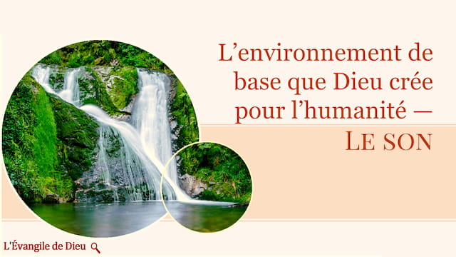 L’environnement de base que Dieu crée pour l’humanité — Le son