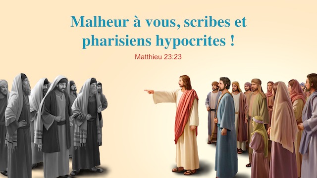 Matthieu 23：23 Malheur à vous, scribes et pharisiens hypocrites