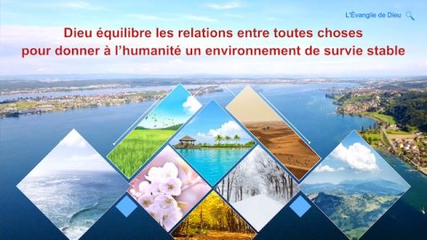 Dieu équilibre les relations entre toutes choses pour donner à l’humanité un environnement de survie stable