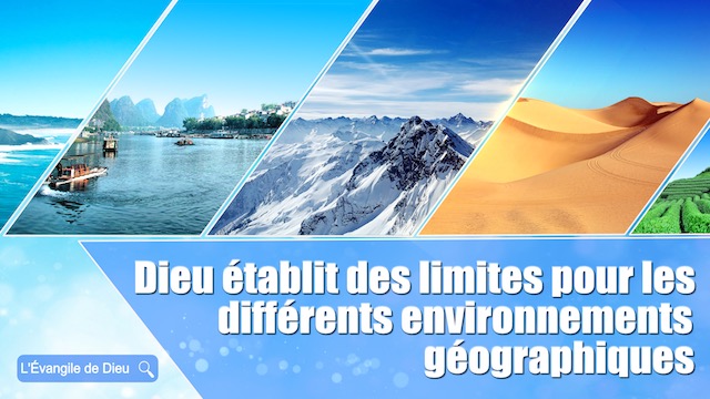 Dieu établit des limites pour les différents environnements géographiques