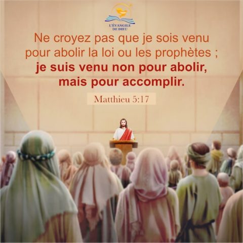 Ne croyez pas que je sois venu pour abolir la loi ou les prophètes ; je suis venu non pour abolir, mais pour accomplir. Matthieu 5:17