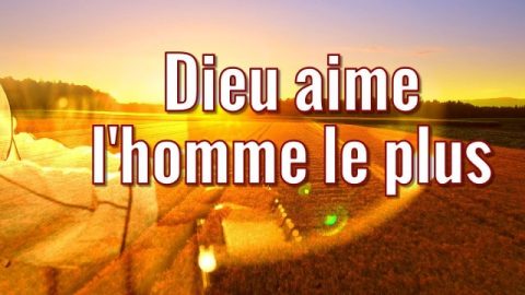 Dieu aime l'homme le plus