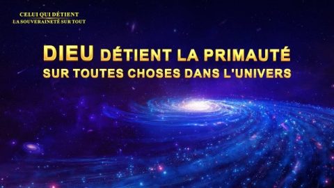 Dieu détient la primauté sur toutes choses dans l'univers