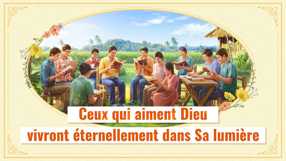 Ceux qui aiment Dieu vivront éternellement dans Sa lumière