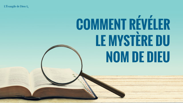 Comment révéler le mystère du nom de Dieu