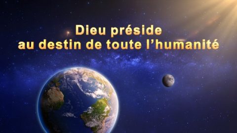 Dieu préside au destin de toute l’humanité
