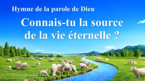 Chant chrétien avec paroles « Connais-tu la source de la vie éternelle ? »