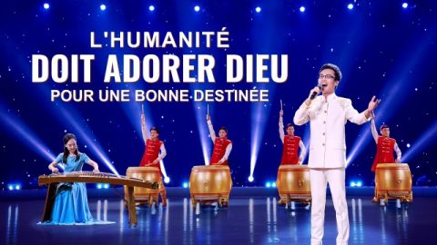 L'humanité doit adorer Dieu pour une bonne destinée