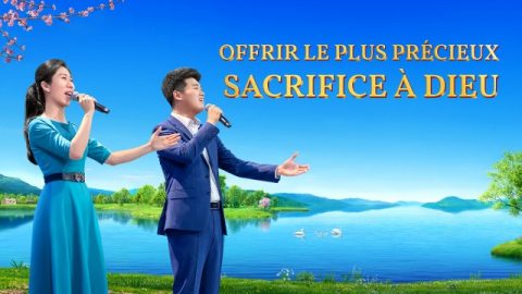 Louange et Adoration chrétienne — Offrir le plus précieux sacrifice à Dieu