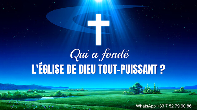 Qui a fondé l'Église de Dieu Tout-Puissant ?