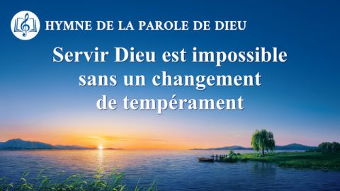 Servir Dieu est impossible sans un changement de tempérament