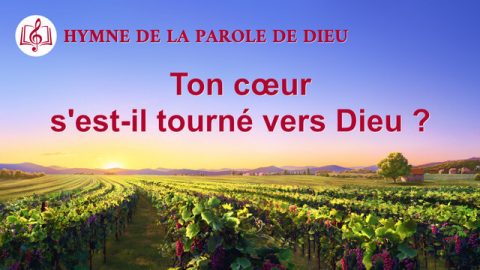 Ton cœur s'est-il tourné vers Dieu ?