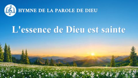 L'essence de Dieu est sainte