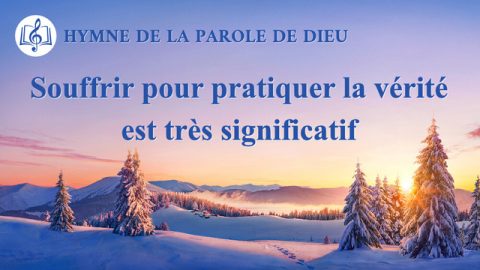 Souffrir pour pratiquer la vérité est très significatif