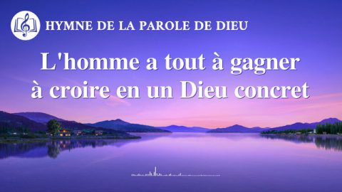 L'homme a tout à gagner à croire en un Dieu concret