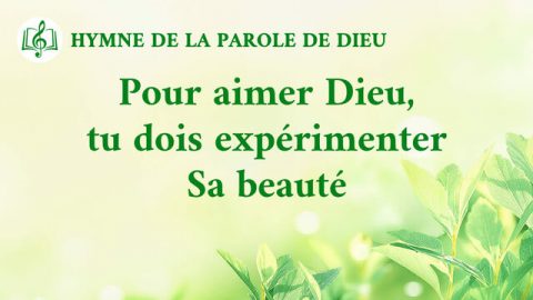 Pour aimer Dieu, tu dois expérimenter Sa beauté