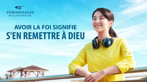 Témoignage chrétien en français « Avoir la foi signifie s'en remettre à Dieu »