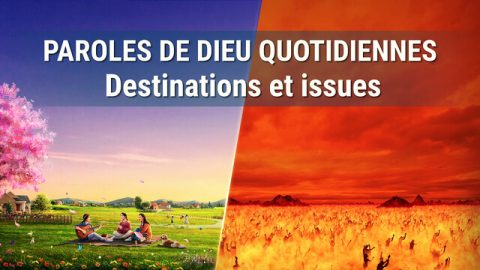Paroles de Dieu quotidiennes : Destinations et issues | Extrait 609