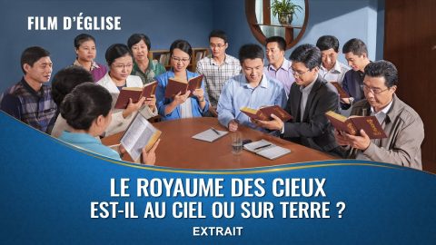 Film chrétien – Le royaume des cieux est-il au ciel ou sur terre ? (Extrait)