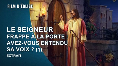 Film chrétien – Le Seigneur frappe à la porte : Avez-vous entendu Sa voix ? (1) – Extrait