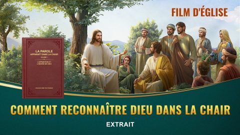 Film chrétien – Comment reconnaître Dieu dans la chair (Extrait)