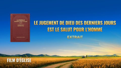 Film chrétien – Le jugement de Dieu des derniers jours est le salut pour l’homme (Extrait)