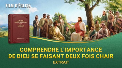 Film chrétien – Comprendre l'importance de Dieu Se faisant deux fois chair (Extrait)