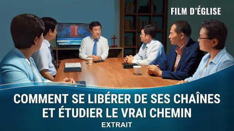 Film chrétien – Comment se libérer de ses chaînes et étudier le vrai chemin (Extrait)